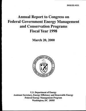 Annual report to Congress on Federal Government Energy Management and Conservation Programs, Fiscal Year 1998
