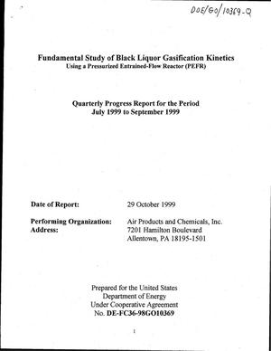 Fundamental Study of Black Liquor Gasification Kinetics Using a Pressurized Entrained-Flow Reactor (PEFR). Quarterly Progress Report for the Period July 1999 to September 1999