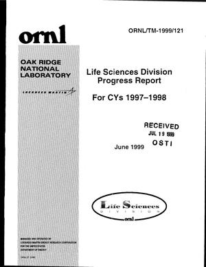 Life Sciences Division progress report for CYs 1997-1998 [Oak Ridge National Laboratory]