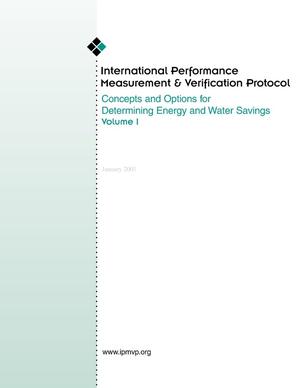 International Performance Measurement and Verification Protocol: Concepts and Options for Determining Energy and Water Savings, Volume I