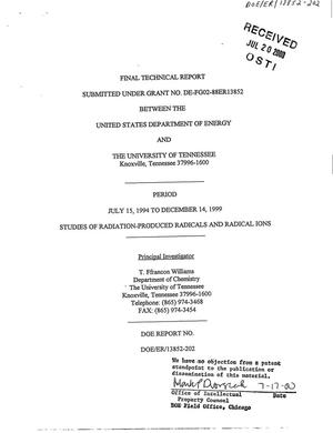 Studies of Radiation-Produced Radicals and Radical Ions. Final technical report, July 15, 1994 to December 14, 1999