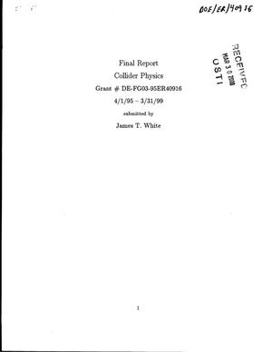 Final Report: Collider Physics, April 1, 1995 - March 31, 1999