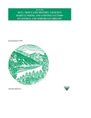 Primary view of object titled 'Bull Trout Life History, Genetics, Habitat Needs, and Limiting Factors in Central and Northeast Oregon, Annual Report 1997.'.