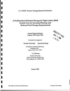 A proliferation resistant hexagonal tight lattice BWR fueled core for increased burnup and reduced fuel storage requirements. Annual progress report: August, 1999 to July, 2000 [DOE NERI]