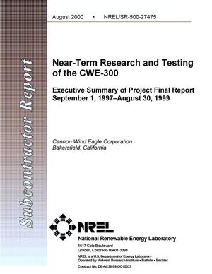 Near-Term Research and Testing of the CWE-300: Executive Summary of Project Final Report