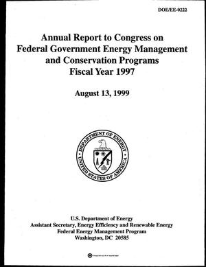 Annual report to Congress on Federal Government Energy Management and Conservation Programs, Fiscal Year 1997