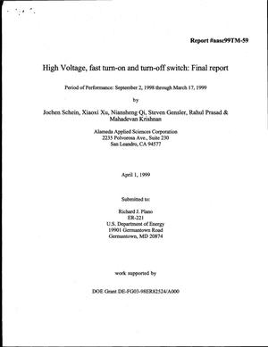 High voltage, fast turn-on and turn-off switch: Final report for period September 2, 1998 - March 17, 1999