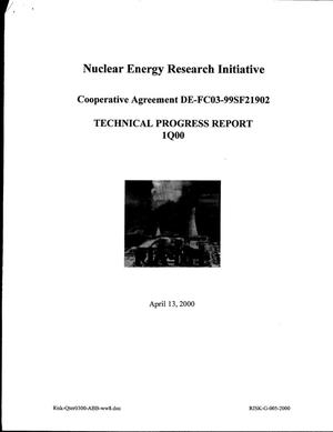 Nuclear Energy Research Initiative Cooperative Agreement DE-FC03-99SF21902 Technical Progress Report 1Q00