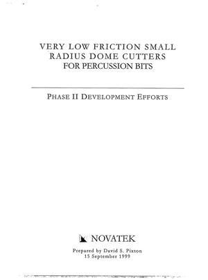 Final Report: Very Low Friction Small Radius Dome Cutters for Percussion Bits - Phase II Development Efforts, April 1, 1997 - September 1, 1999