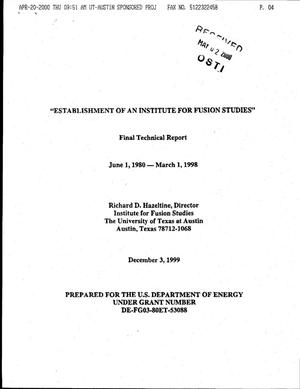 Final Report: Establishment of an Institute for Fusion Studies, June 1, 1980 - March 1, 1998