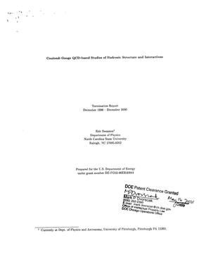 Coulomb gauge QCD-based studies of hadronic structure and interactions. Termination report, December 1996 - December 2000