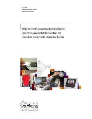 Sixty Percent Conceptual Design Report: Enterprise Accountability System for Classified Removable Electronic Media
