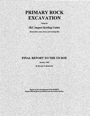 Primary rock excavation using the IKC Impact Kerfing Cutter (Excavation: rates, forces, and working life). Final report to the US DOE