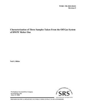 Characterization of Three Samples Taken from the Off Gas System of DWPF Melter One
