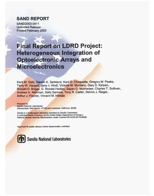 Final Report on LDRD Project: Heterogeneous Integration of Optoelectronic Arrays and Microelectronics