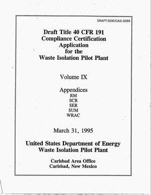 Draft Title 40 CFR 191 compliance certification application for the Waste Isolation Pilot Plant. Volume 9: Appendices RM, SCR, SER, SUM, WRAC