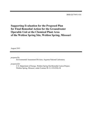 Supporting evaluation for the proposed plan for final remedial action for the groundwater operable unit at the chemical plant area of the Weldon Spring Site, Weldon Spring, Missouri.