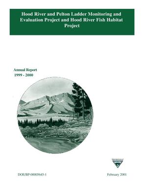 Hood River and Pelton Ladder Monitoring and Evaluation Project and Hood River Fish Habitat Project: Annual Progress Report 1999-2000.