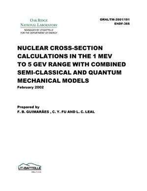 NUCLEAR CROSS-SECTION CALCULATIONS IN THE 1 MEV TO 5 GEV RANGE WITH COMBINED SEMI-CLASSICAL AND QUANTUM MECHANICAL MODELS