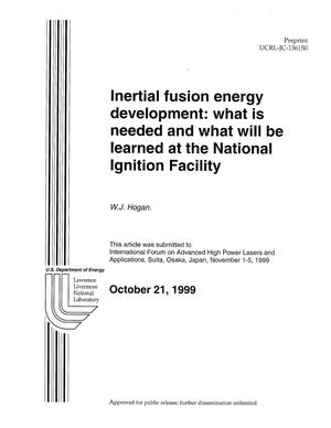 Inertial Fusion Energy Development: What is Needed and What will be Learned at the National Ignition Facility
