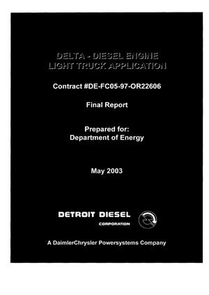 DELTA-DIESEL ENGINE LIGHT TRUCK APPLICATION Contract DE-FC05-97OR22606 Final Report