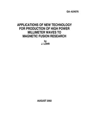 Applications of New Technology for Production of High Power Millimeter Waves to Magnetic Fusion Research