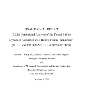 Final Topical Report, ''Multi-Dimensional Analysis of the Forced Bubble Dynamics Associated with Bubble Fusion Phenomena''