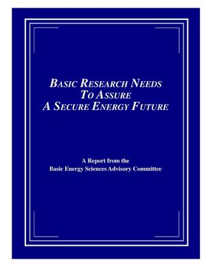 Basic research needs to assure a secure energy future. A report from the Basic Energy Sciences Advisory Committee
