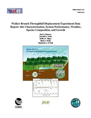 Walker Branch Throughfall Displacement Experiment Data Report: Site Characterization, System Performance, Weather, Species Composition, and Growth
