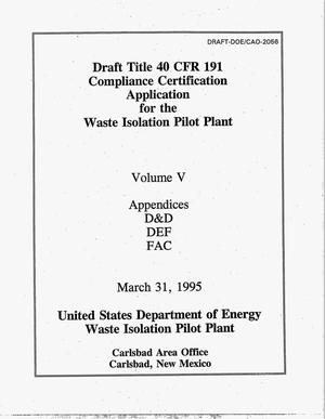 Draft Title 40 CFR 191 compliance certification application for the Waste Isolation Pilot Plant. Volume 5: Appendices D and D, DEF, FAC