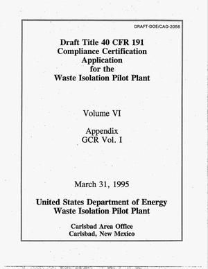 Draft Title 40 CFR 191 compliance certification application for the Waste Isolation Pilot Plant. Volume 6: Appendix GCR Volume 1