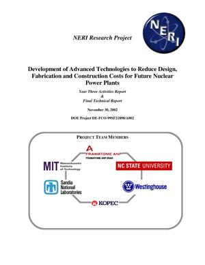 Development of Advanced Technologies to Reduce Design, Fabrication and Construction Costs for Future Nuclear Power Plants