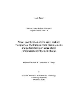 Final Report - Novel investigation of iron cross sections via spherical shell transmission measurements and particle transport calculations for material embrittlement studies.