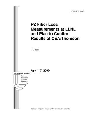 PZ Fiber Loss Measurements at LLNL and Plan to Confirm Results at CEA/Thomson