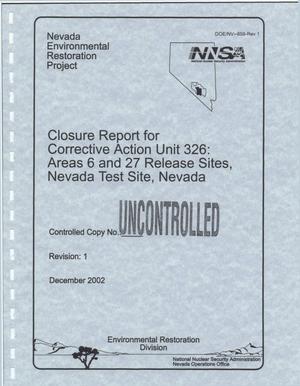 Primary view of object titled 'Closure Report for Corrective Action Unit 326: Areas 6 and 27 Release Sites, Nevada Test Site, Nevada'.
