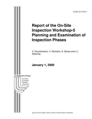 Preparatory Commission for the Comprehensive Nuclear Test Ban Treaty Organization: Report of the On-Site Inspection Workshop-5-Planning Examination of Inspection Phases