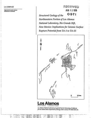 Structural Geology of the Northwestern Portion of Los Alamos National Laboratory, Rio Grande Rift, New Mexico: Implications for Seismic Surface Rupture Potential from TA-3 to TA-55