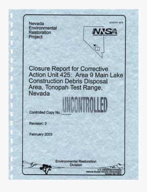 Closure Report for Corrective Action Unit 425: Area 9 Main Lake Construction Debris Disposal Area, Tonopah Test Range, Nevada