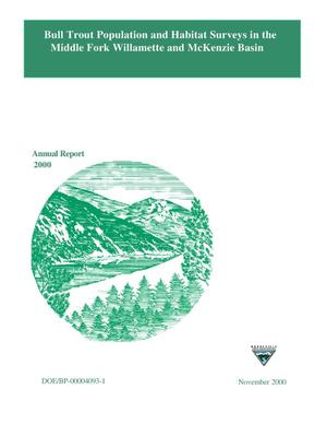 Bull Trout (Salvelinus Confluentus) Population and Habitat Surveys in the McKenzie and Middle Fork Willamette Basins, 2000 Annual Report.