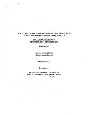 Social implications of the Human Genome Project: Policy roundtable series and journals. Final progress report, March 15, 2001 - March 15, 2002