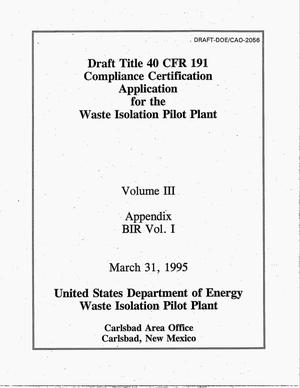 Draft Title 40 CFR 191 compliance certification application for the Waste Isolation Pilot Plant. Volume 3: Appendix BIR Volume 1