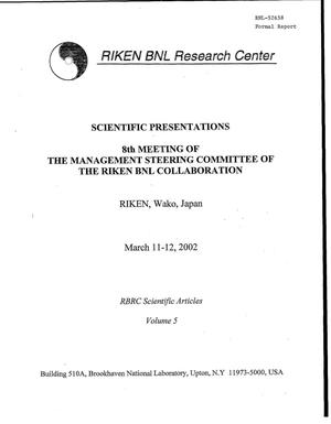 Scientific Presentations: 8th Meeting of the Management Steering Committee of the RIKEN BNL Collaboration, (RBRC Scientific Articles, Volume 5).