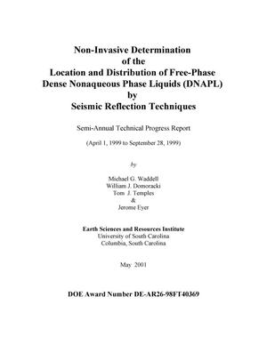 NON-INVASIVE DETERMINATION OF THE LOCATION AND DISTRIBUTION OF FREE-PHASE DENSE NONAQUEOUS PHASE LIQUIDS (DNAPL) BY SEISMIC REFLECTION TECHNIQUES