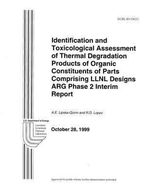 Identification and Toxicological Assessment of Thermal Degradation Products of Organic Constituents of Parts Comprising LLNL Design ARG Phase 2 Interim Report