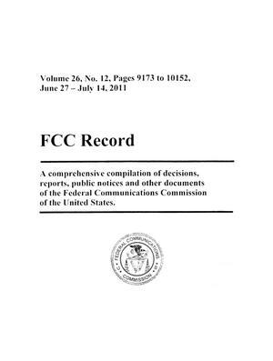 FCC Record, Volume 26, No. 12, Pages 9173 to 10152, June 27 - July 24, 2011