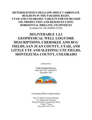 GEOPHYSICAL WELL LOG/CORE DESCRIPTIONS, CHEROKEE AND BUG FIELDS, SAN JUAN COUNTY, UTAH, AND LITTLE UTE AND SLEEPING UTE FIELDS, MONTEZUMA COUNTY, COLORADO