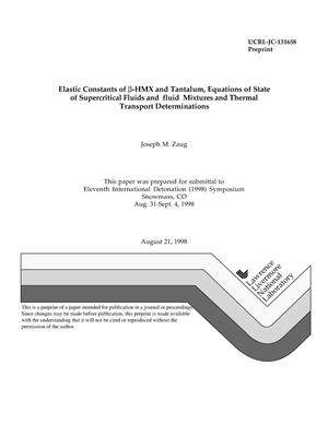 Elastic constants of B-HMX and tantalum, equations of state of supercritical fluids and fluid mixtures and thermal transport determinations