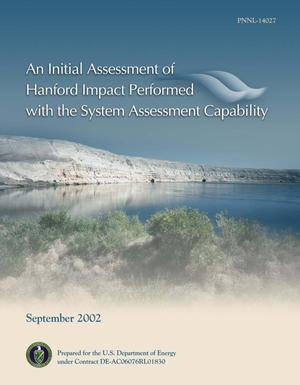 An Initial Assessment of Hanford Impact Performed with the System Assessment Capability