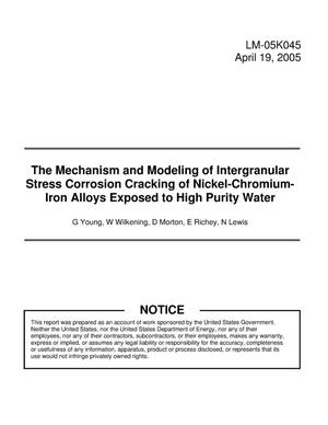 The Mechanism and Modeling of Intergranular Stress Corrosion Cracking of Nickel-Chromium-Iron Alloys Exposed to high Purity Water
