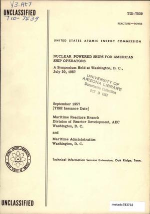 Nuclear Powered Ships for American Ship Operators: a Symposium Held at Washington, D.C., July 30, 1957